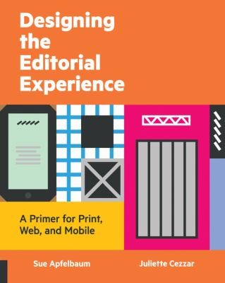 Designing The Editorial Experience A Primer For Print Web And Mobile