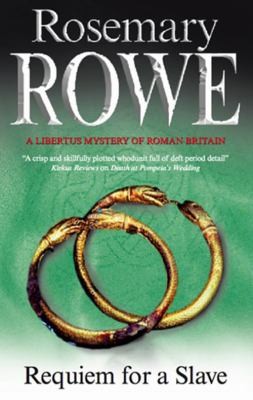 Requiem For A Slave A Libertus Mystery Of Roman Britain