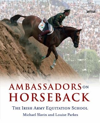 Ambassadors On Horseback The Irish Army Equitation School