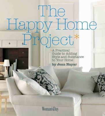 The Happy Home Project A Practical Guide To Adding Style And Substance To Your Home