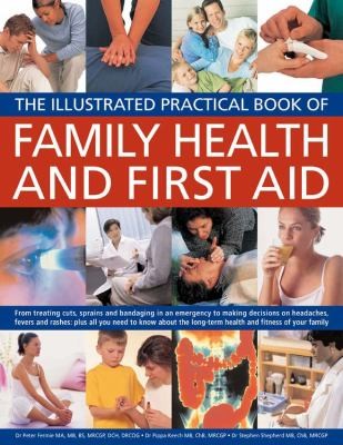 The Illustrated Practical Book of Family Health  First Aid