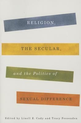 Religion The Secular And The Politics Of Sexual Difference