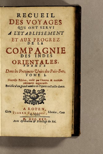 Recueil des voyages qui ont servi a l'etablissement et aux progrez de la Compagnie des Indes Orientales