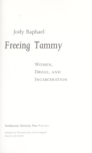 Freeing Tammy [electronic resource] : women, drugs, and incarceration
