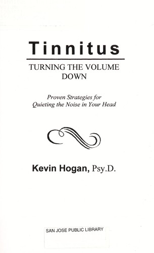 Tinnitus : turning the volume down : proven strategies for quieting the noise in your head