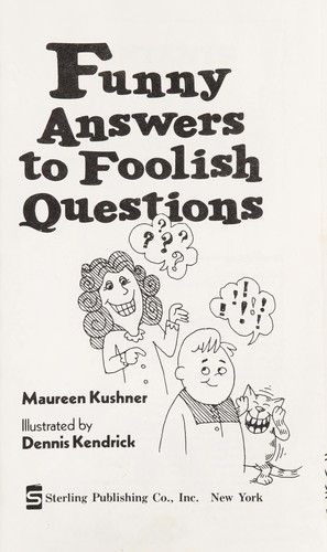 Funny answers to foolish questions