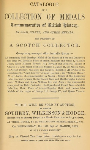 Catalogue of a collection of medals, commemorative of British history, ... the property of a Scotch collector, [including] an interesting gold marriage medal of the houses of York and Lancaster, [etc.] ...