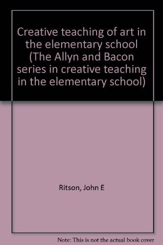 Creative teaching of art in the elementary school