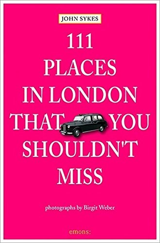 111 Places in London That You Shouldn't Miss  Revised and Updated