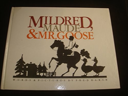 Mildred, Maude & Mr. Goose