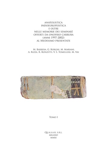Anatolistica Indoeuropeistica e Oltre nelle memorie dei seminari offerti da Onofrio Carruba (anni 1997-2002) al medesimo presentate. Tomo I