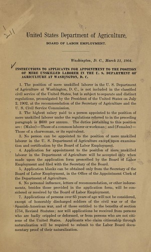 Instructions to applicants for appointment to the position of mere unskilled laborer in the U.S. Department of Agriculture at Washington, D.C. March 21, 1904