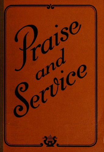 Praise and service for use in the home, the Sunday school and church services